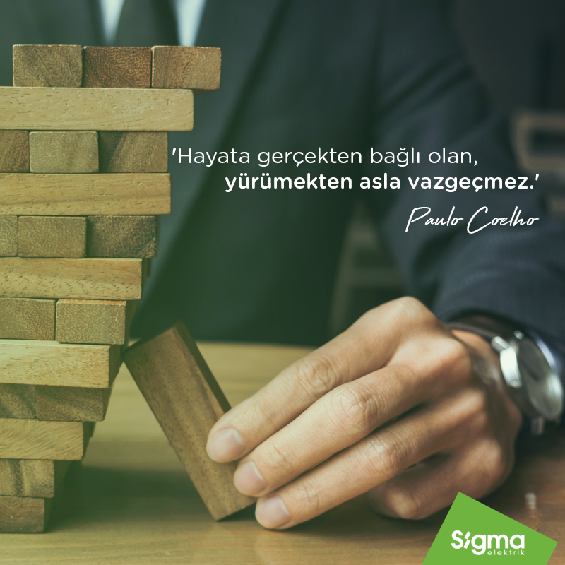 Sigma Elektrik'ten #haftanınilhamverensözü; "Hayata gerçekten bağlı olan, yürümekten asla vazgeçmez."