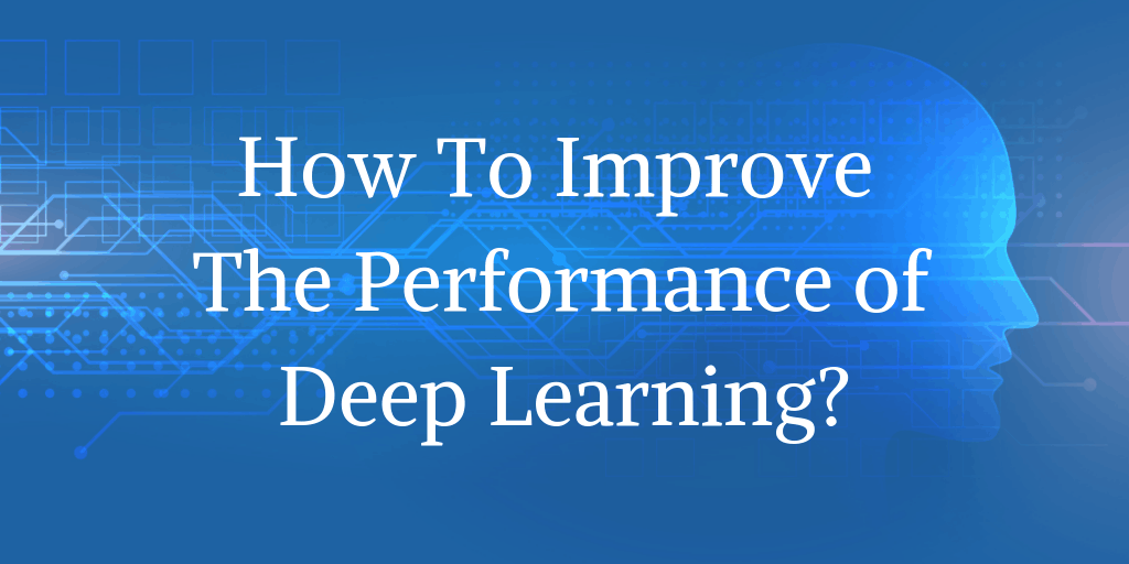 How to improve the performance of #deeplearningmodel? Read this blog for useful tips that you can use to boost the deep learning model performance. bit.ly/2ZXi54U

#machinelearning #artificialintelligence #deepmachinelearning