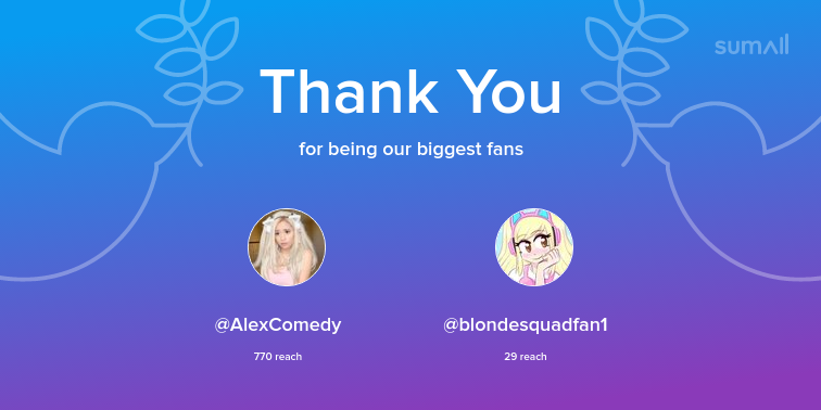 Our biggest fans this week: AlexComedy, blondesquadfan1. Thank you! via sumall.com/thankyou?utm_s…