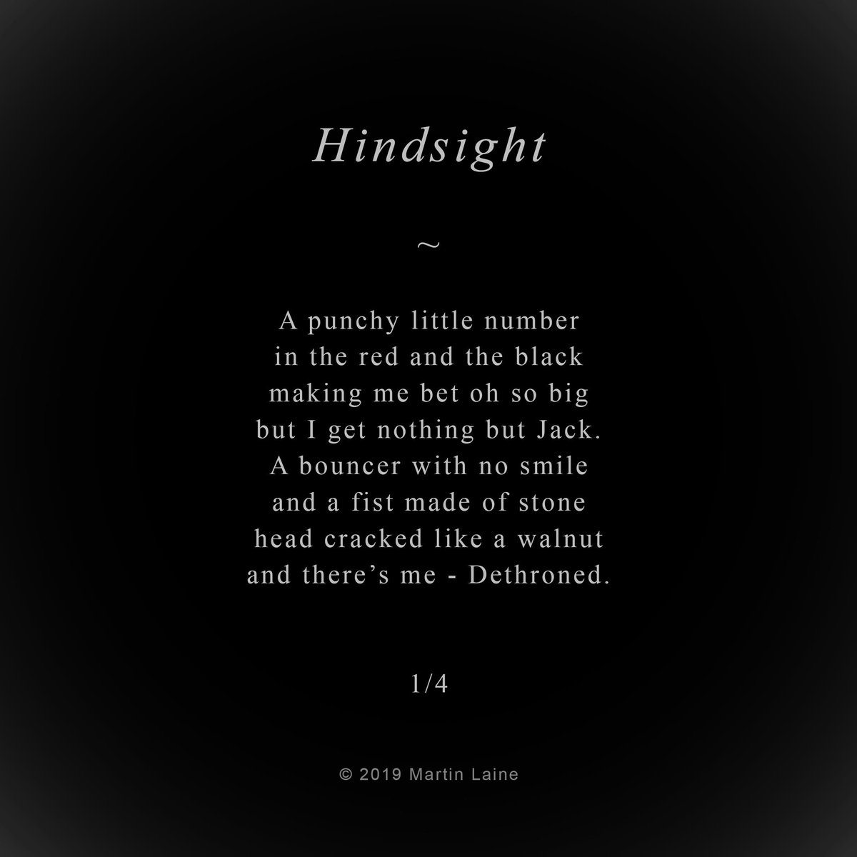 rimpleshymes's tweet photo. Content warning - Violent imagery

Hindsight

A punchy little number
in the red and the black
making me bet oh so big
but I get nothing but Jack.
A bouncer with no smile
and a fist made of stone
head cracked like a walnut
and there’s me - Dethroned...

#poetry #art #Hindsight https://t.co/hzzJiNAXsl