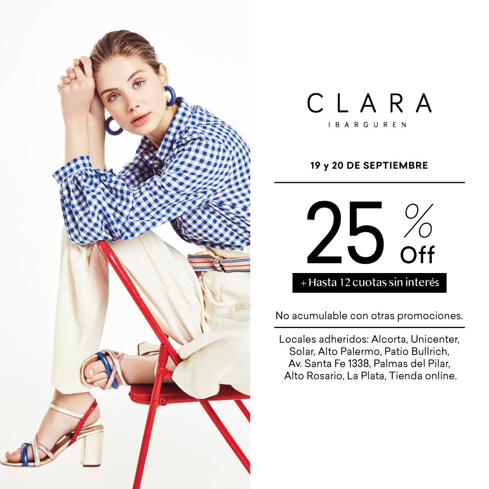 19 y 20 de Septiembre
25% OFF + Hasta 12 cuotas sin interes.
Locales &amp; Online
claraibarguren.com