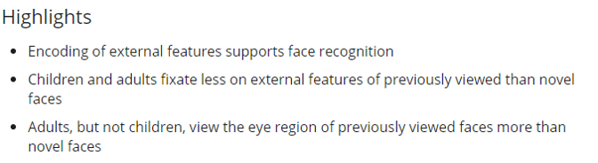 Facial features and recognition memory: Eye‐movement study on the encoding and retrieval of unfamiliar child faces in children and adults doi.org/10.1002/icd.21…