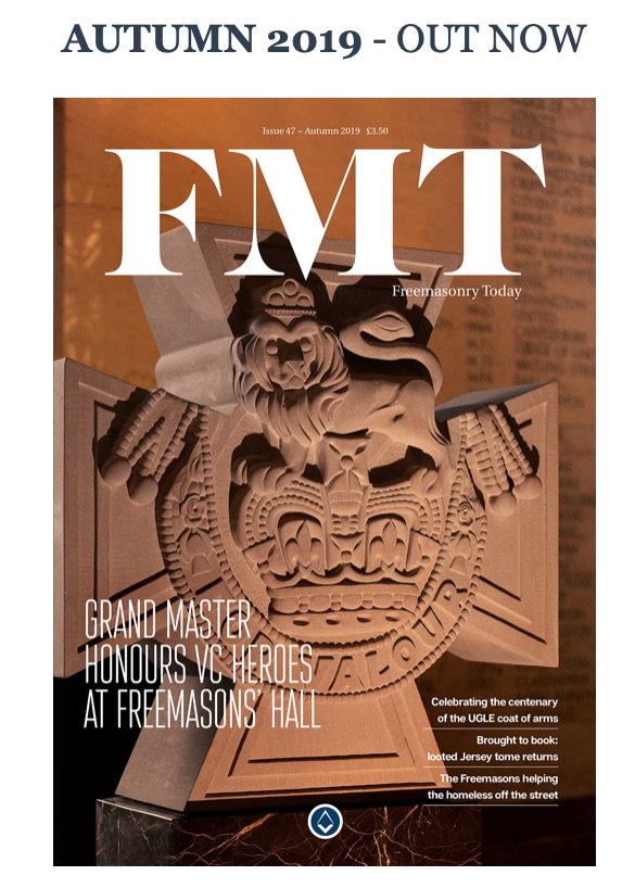 Freemasonry Today Magazine" Autumn 2019 issue is out now! - freemasonrytoday.com