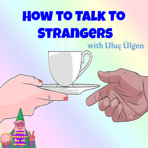 Uluç Ülgen, host of the mürmur. podcast, joins the ritual to discuss how he transformed himself through inviting strangers into his apartment to chat.

soundcloud.com/thispodcastisa…