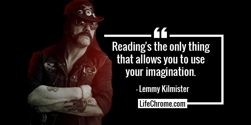 life_chrome's tweet photo. “Reading's the only thing that allows you to use your imagination.” - Lemmy Kilmister

#LemmyKilmisterQuotes #LifeChrome

#quotes #quotesdaily #quotestagram #quoteslover #motivationalquotes  #inspirationalquotes #quotesandsaying #quotes4life #quotestoday

https://t.co/b4aBE89ZLJ https://t.co/XM6NiJTqAr
