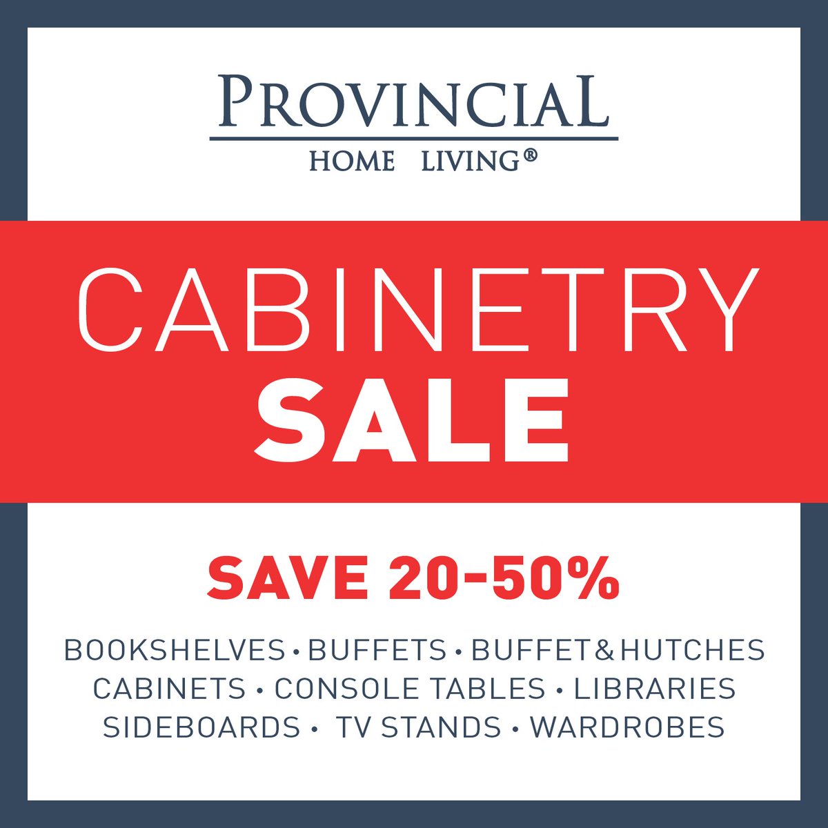 Calling one and all - our much-anticipated Cabinetry Sale is back! Save at least 20% on all bookshelves, buffets, buffet &amp; hutches, cabinets, console tables, libraries, sideboards, TV stands, and wardrobes.