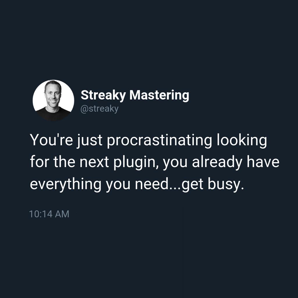 StreakyAcademy's tweet image. Stop Looking For The Next Plugin, Start Creating.

#masteringtips #audioengineertip #mastering #mixing #music #masteringstudio #audioengineer #sound #streakymastering #quote #masteringtip #mixingandmastering #masteringguru