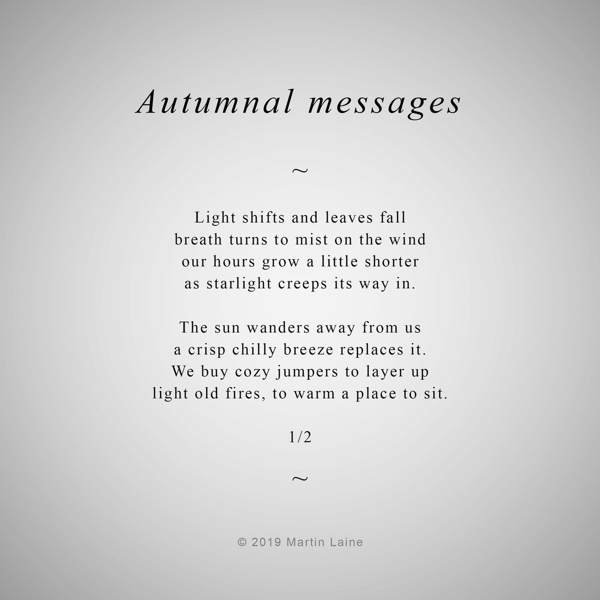 rimpleshymes's tweet photo. Autumnal messages

Light shifts and leaves fall
breath turns to mist on the wind
our hours grow a little shorter
as starlight creeps its way in.

The sun wanders away from us
a crisp chilly breeze replaces it.
We buy cozy jumpers to layer up...

#poetry #art #Autumnal_messages https://t.co/gVSZHVseBw