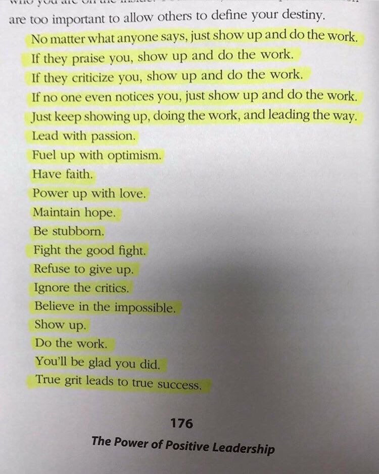 No matter what anyone says, just SHOW UP and DO THE WORK.