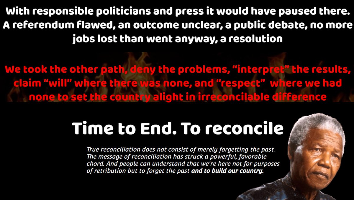 Brexit won't be over, you know that's true. It's just starting. Decades of conflict ahead.No good outcome for anyone. We've already lost truth. What next?Conflict?Once, when we were one people, we respected Mandela He had words we knew. Reconcile. Hope.So let's  #brexend it.