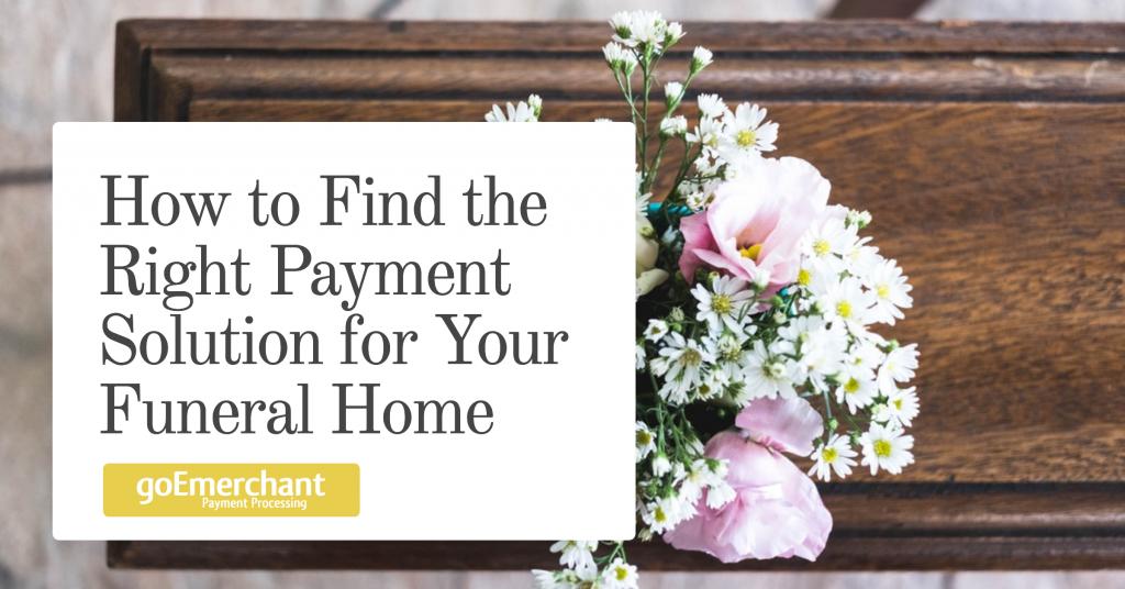 How to Find the Right Payment Solution for Your Funeral Home #smallbusiness #payments blog.goemerchant.com/finding-the-ri…