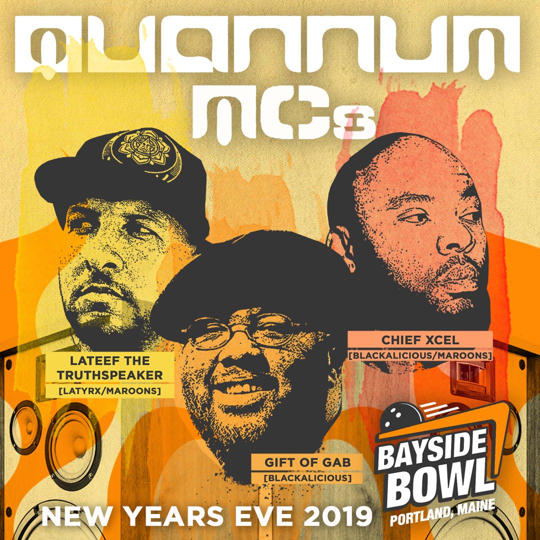 Peace Maine! Prepare to bring the New Years in Quannum style!!! Gift of Gab, Lateef the Truth Speaker & Chief Xcel will be rockin @baysidebowl Bowl in Portland, ME! Come bring in 2020 with us!!!