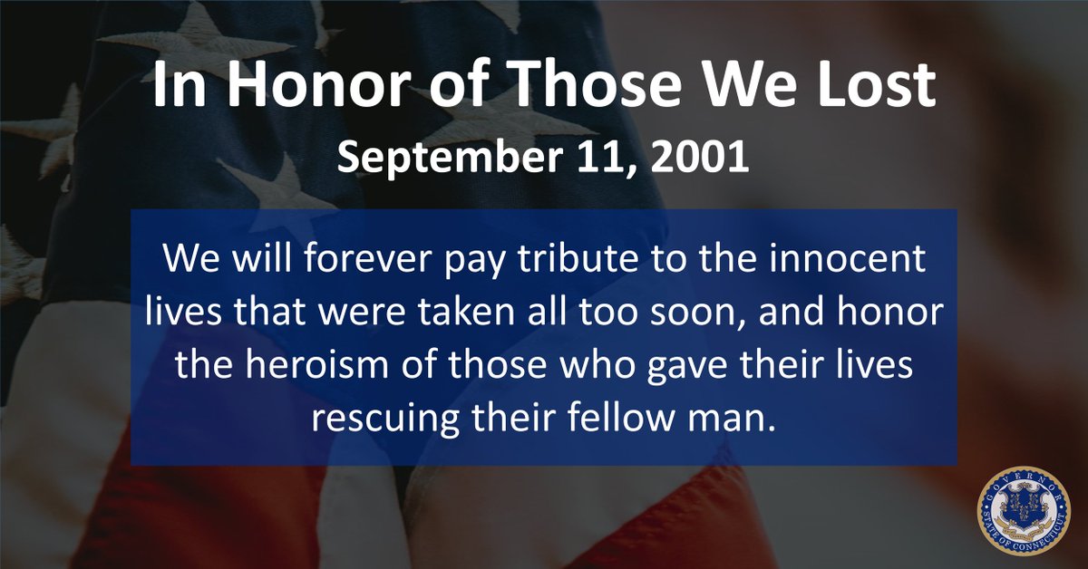 GovNedLamont's tweet photo. The impact of one of the greatest tragedies in American history still reverberates today, and out of the sorrow we must forever hold onto the spirit of unity and compassion that bonded all of us as a nation and as a people in the following weeks, months, and years. #NeverForget https://t.co/BV2IWR9gzl