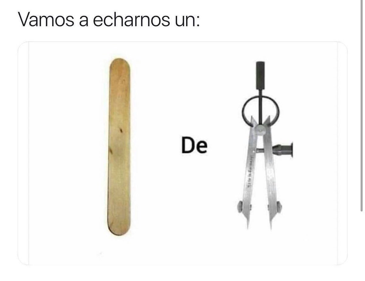 Memes Para You Guys Twitterissa Todos Vamos A Echarnos Un Palo De Compas Yo Vamos A Echarnos Un Palito De Madera Transportad0r T Co Hupkhs8pnn Twitter