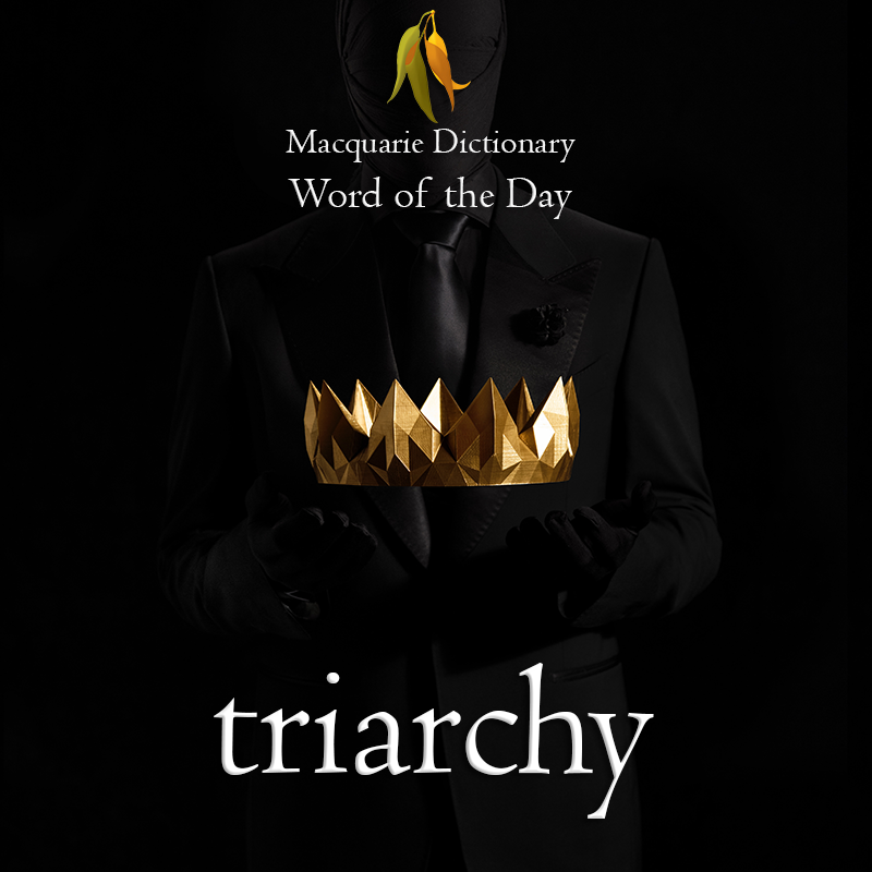 MacqDictionary's tweet image. Our Word of the Day is #triarchy, which means a government by three persons. ow.ly/k4NA30prqm2