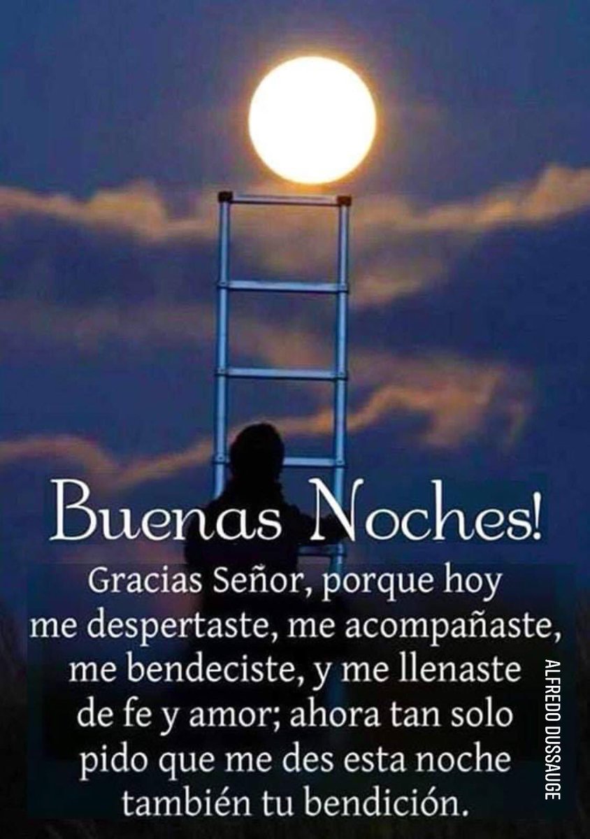 توییتر \ Alfredo Dussauge در توییتر: «¡BUENAS NOCHES! “Gracias señor, porque hoy me despertaste, me acompañaste, me bendecirte, y me llenaste de fe y amor; ahora tan solo pido me des esta توییتر \ Alfredo Dussauge در توییتر: «¡BUENAS NOCHES! “Gracias señor, porque hoy me despertaste, me acompañaste, me bendecirte, y me llenaste de fe y amor; ahora tan solo pido me des esta