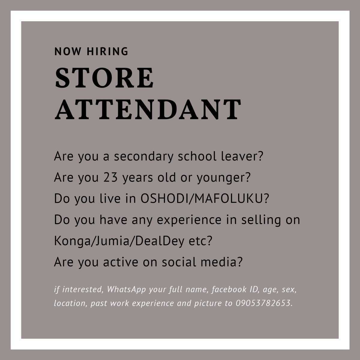 CriteriaOutfits's tweet photo. Wanted for immediate employment. Interested persons must be social media literate, must have a data-enabled phone with an active WhatsApp. Experience in a shop that sells on Konga and Jumia is an advantage.

To work Mon - Sat @AyoBankole @YemieFASH https://t.co/7mm6rKDXNb