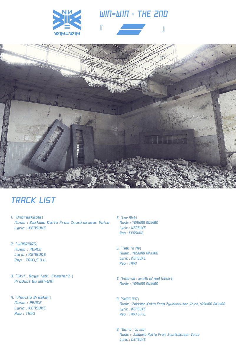 Win W1n そして 前作 読み方 ワン に引き続き メンバー白石泰智 高橋龍輝によるソロ楽曲も収録 M 1 Intro Unbreakable Vocal 白石泰智 M 9 Outro Loved Vocal 高橋龍輝 Winw1n Solo Two