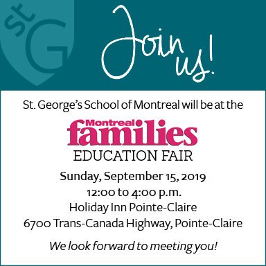 Do you want to learn more about St. George's? Here's your chance! Come meet our Admissions team on Sunday, September 15 from 12-4 p.m. We'll be at both <a href="/ourkidsnet/">Our Kids</a> Montreal Private School Expo &amp; Montreal Families Education Fair. We look forward to meeting you!