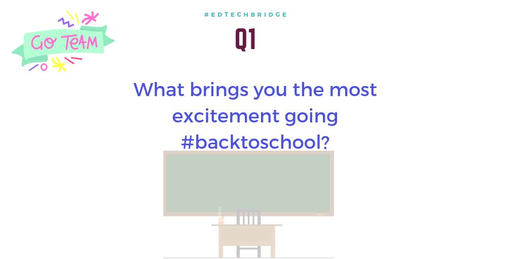 EdTechBridge's tweet image. Q1: What brings you the most excitement going #backtoschool? #edtechbridge