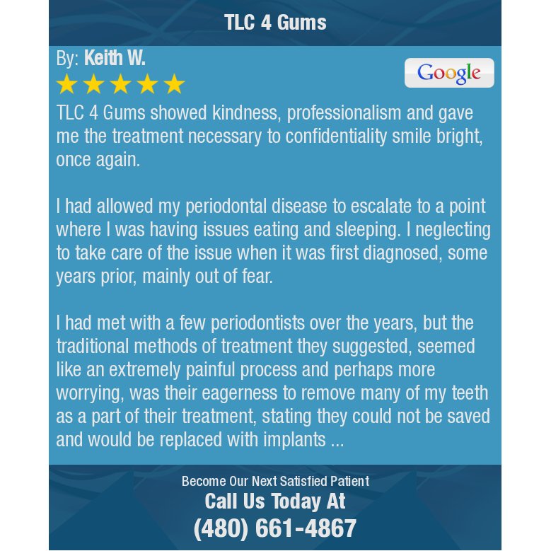 TLC4Gums1's tweet image. 5 Star: Keith W. "TLC 4 Gums showed kindness, professionalism and gave me the treatment necessary to..." bit.ly/29ccbnb