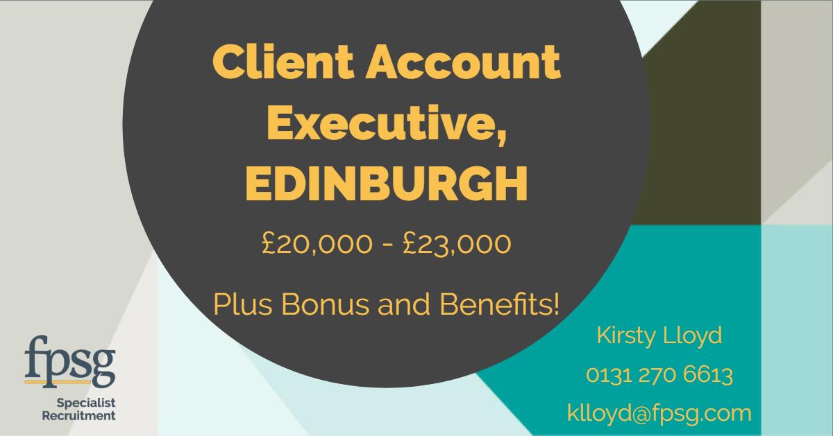 CLIENT ACCOUNT EXECUTIVE REQUIRED! Edinburgh £20-23k per annum plus bonus and excellent benefits! If you or know of anyone offering a background in sales and/or account management, contact Kirsty Lloyd on 0131 270 6613 or klloyd@fpsg.com
#newvacancy
#Edinburgh