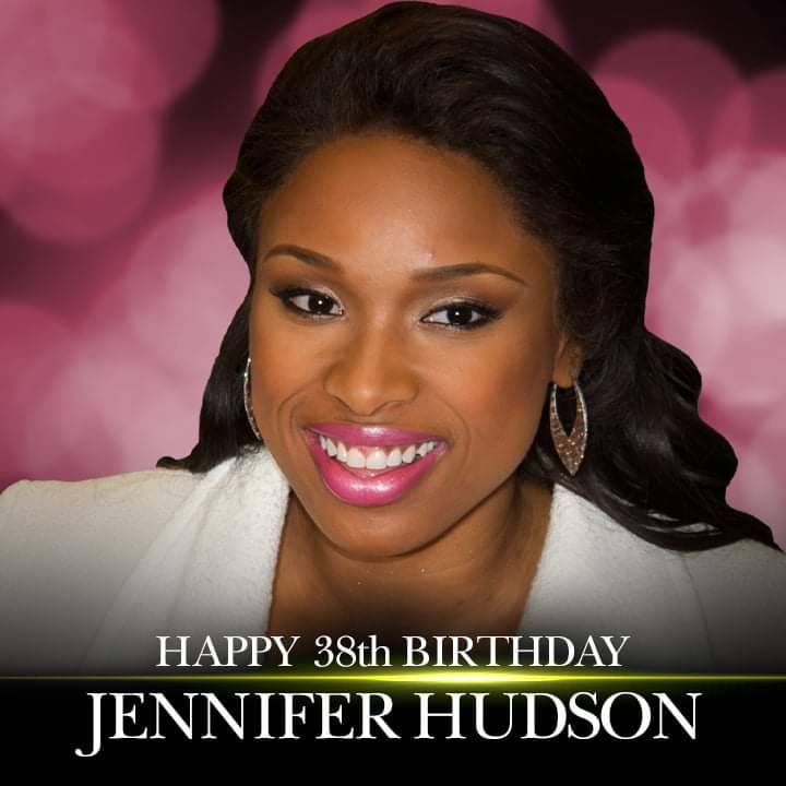 Happy Birthday to Jennifer Hudson! 