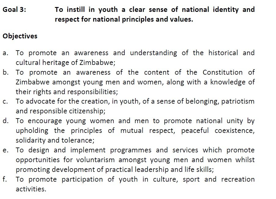 Know your policy!!

3. Policy Goals and Objectives
The National Youth Policy seeks to achieve the following goals and objectives:

Goal 3: To instill in youth a clear sense of national identity and respect for national principles and values.