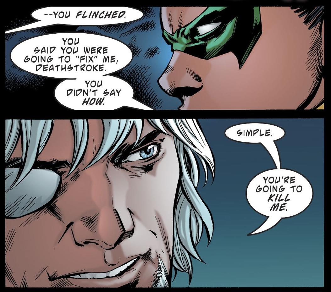 Slade's words messed with Damian's head and the boy confronts him after. Slade continues to taunt Damian which prompts Damian to ask him how Deathstroke plans on "fixing him."Slade apparently means that he wants Damian to kill him.