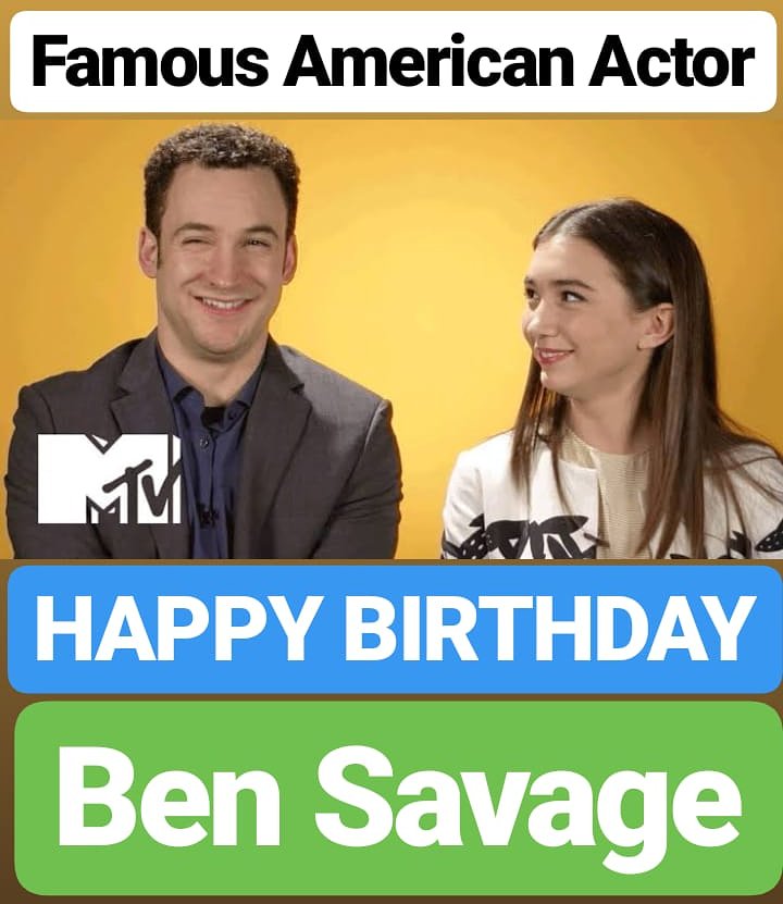 HAPPY BIRTHDAY 
Ben Savage 