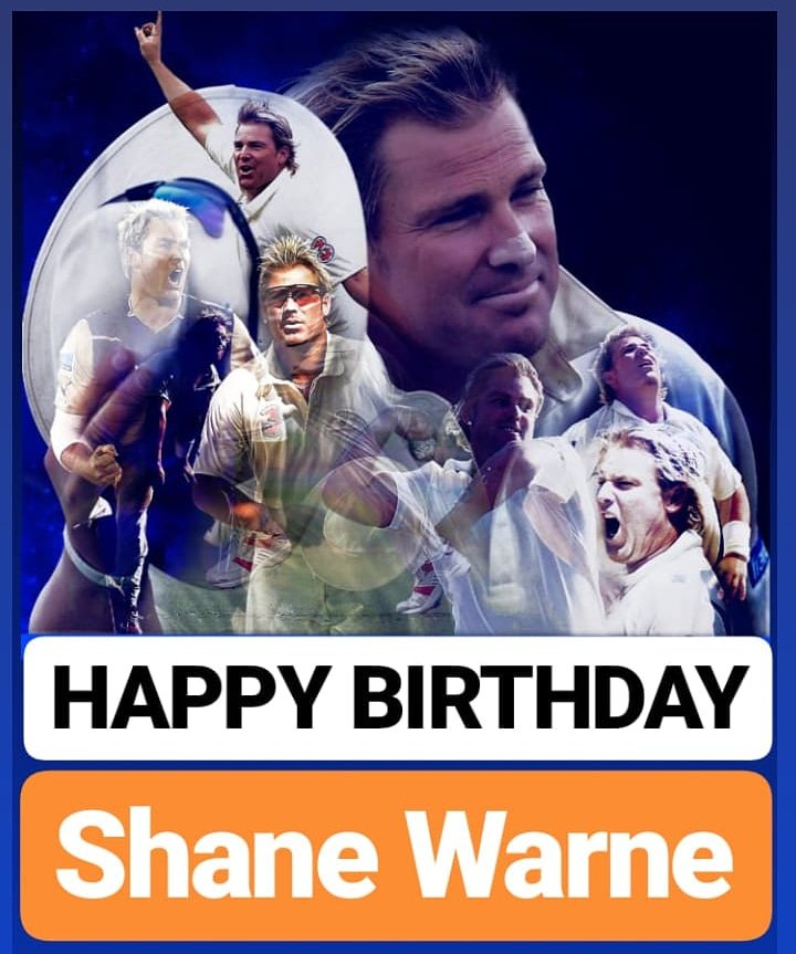 HAPPY BIRTHDAY 
Shane Warne 