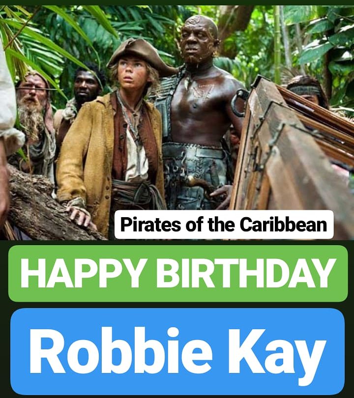 HAPPY BIRTHDAY 
Robbie Kay PIRATES OF THE CARIBBEAN Child Actor 