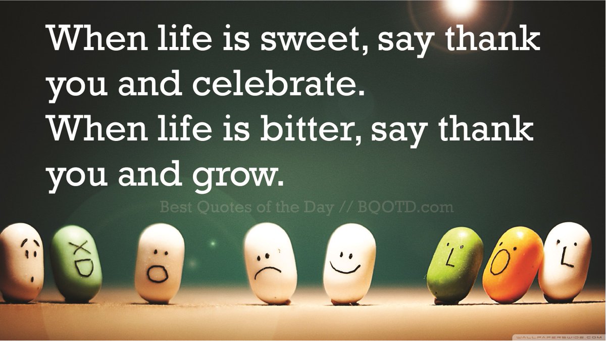 Best Quotes Of Day When Life Is Sweet Say Thank You And Celebrate When Life Is Bitter Say Thank You And Grow Bestquotesoftheday Bemotivated Inspirational Wordsofwisdom Wisdompearls T Co Or0fzl5pqj Best Quotes Of Day When Life Is Sweet Say Thank You And Celebrate When Life Is Bitter Say Thank You And Grow Bestquotesoftheday Bemotivated Inspirational Wordsofwisdom Wisdompearls T Co Or0fzl5pqj