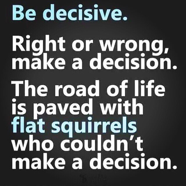 Right or wrong - Always 100%! #bedecisiveinlife 
#makeadecision 
#bebold
#Selfsurvival 
#Selfsurvivalseminar 
#flatsquirrel