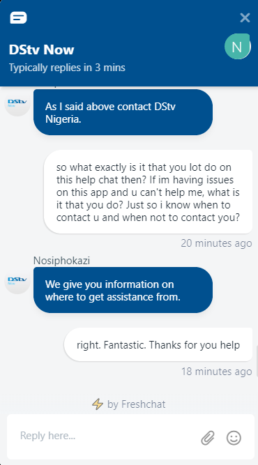 I_TheWord's tweet photo. @DStv @DStvNg @DStvCare 

The people running the DSTV Now help chat are human routers, it would seem.

They "give you information on where to get assistance from" when you have issues with the app they're supposed to be supporting, especially if you're Nigerian.

Wonderful. https://t.co/zMnRwgaIFm