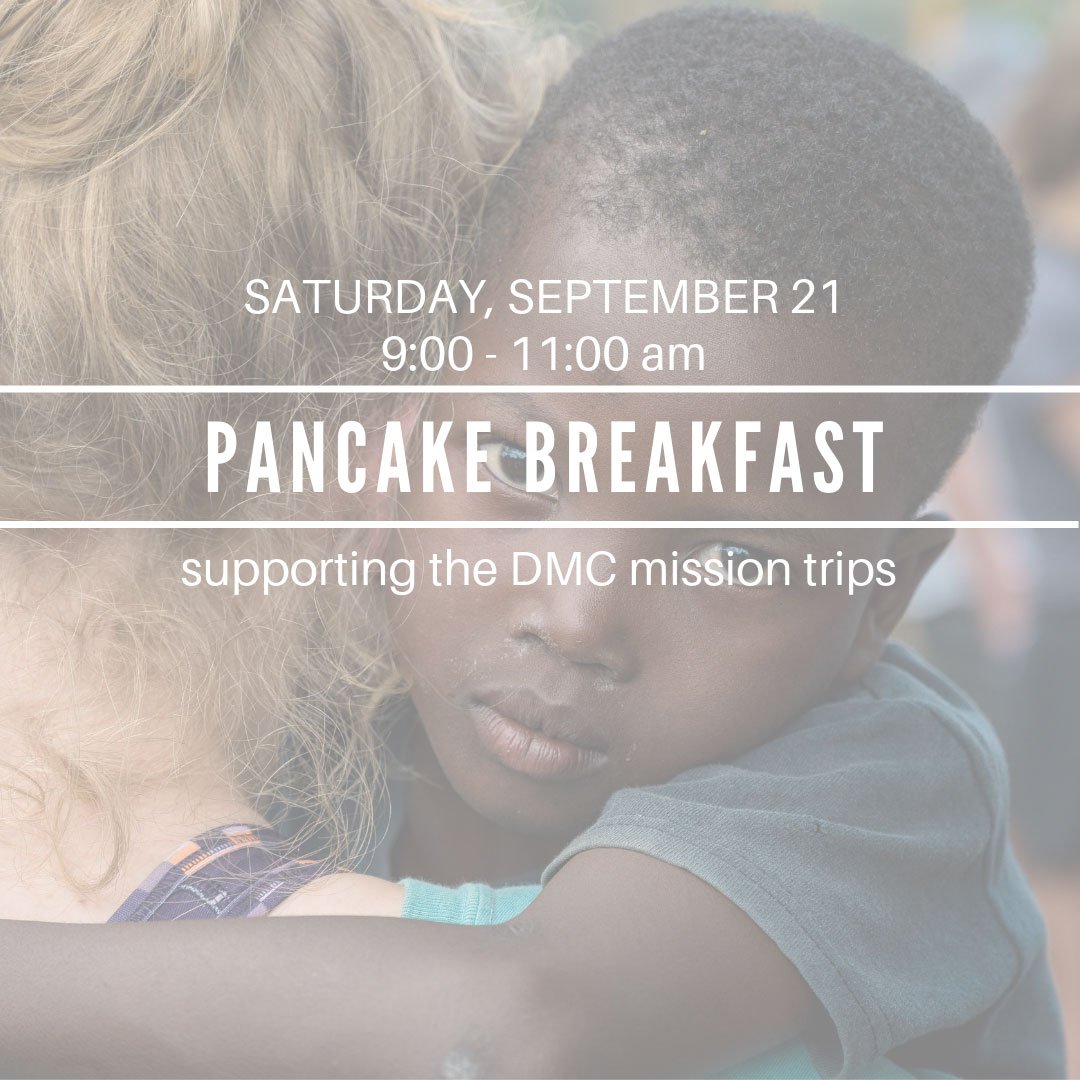 Join our mission teams from 9:00-11:00 am on Saturday, September 21 in the DMC Great Room for a pancake breakfast. Your free will offering will help our teams impact the world for Christ.