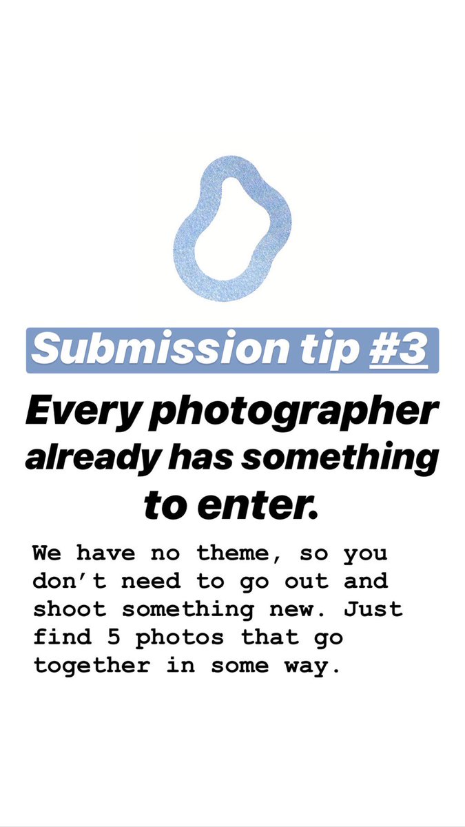 Submission tip #3, ‘Every photographer already has something to enter!’ We have no theme. You don’t need to shoot something new, you will have the photos already. You only need to submit 5.