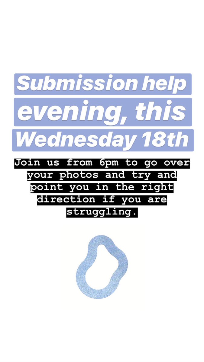 Still not sure? We are running a special event this week Wednesday 18th from 6pm. Bring your laptop/phone/prints. Try and have a rough idea or shortlist and we will help people find a direction with their submission.