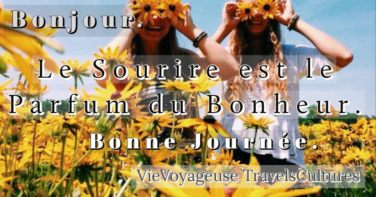 Vievoyageuse Travelscultures Bonjour Sourire Est Est Le Parfum Du Bonheur Fais De Ce Jour Une Journee Inoubliable Bonne Journee Citation Sourire Citationsourire T Co Rswblzwgbk Twitter