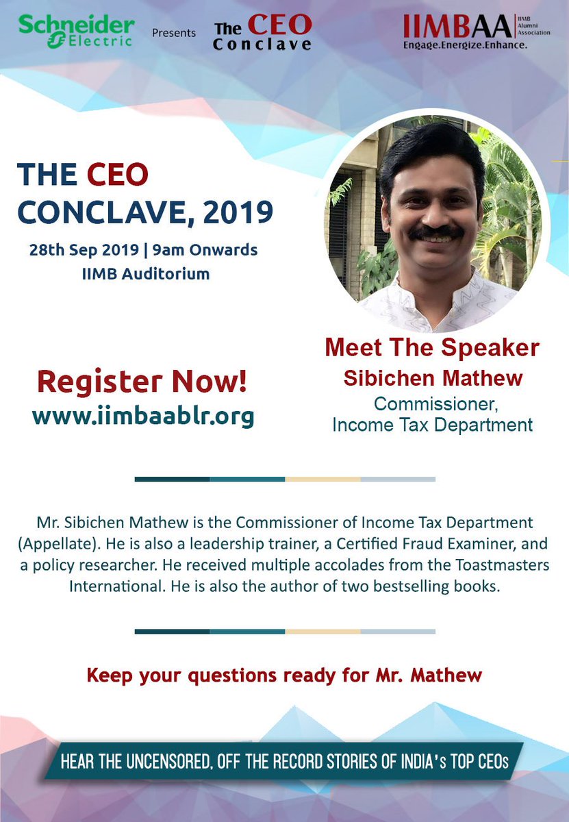 Join us and listen to the unheard experiences of Mr. Sibichen Matthew, Commissioner of Income Tax Department (Appellate).
Attend his session at the CEO Conclave on 28th September at IIMB Auditorium.
Register now at iimbaablr.org