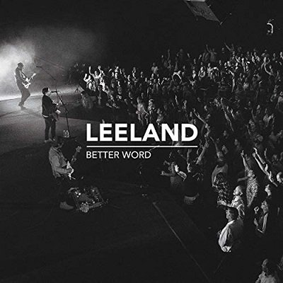 TCE4Jesus's tweet image. #MusicReview: The new live album from @leelandofficial #BetterWord is available now bit.ly/2mfpL4h