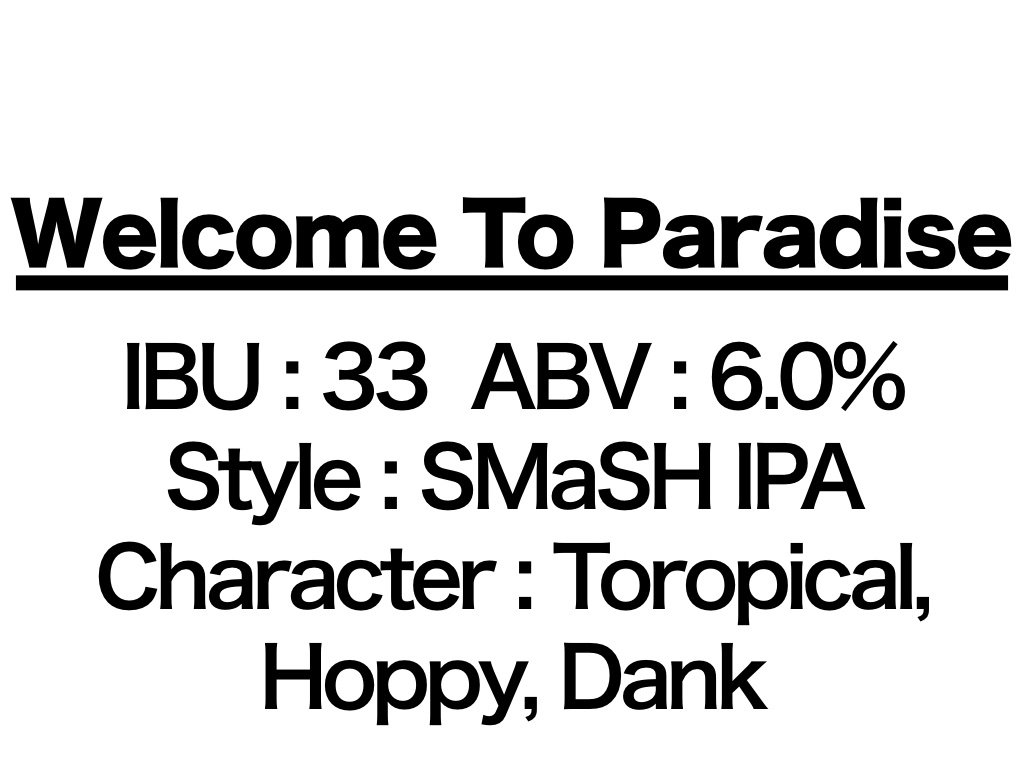 Craftrock Circuit 3 Welcome To Paradise Style Smash Ipa Abv 6 0 Single Malt Single Hopのsmashというスタイル 英国産ペールモルトとモザイクホップを使用 1stバッチながら大量のホップを使用したが キレッキレ 適度なアルコール度数が功を