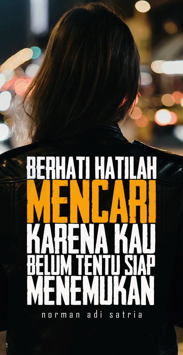normanadisatria's tweet photo. Berhati-hatilah mencari, karena kau belum tentu siap menemukan. (Norman Adi Satria) #normanadisatria #puisinormantis #normantis #normantistv https://t.co/8i88zIieCF