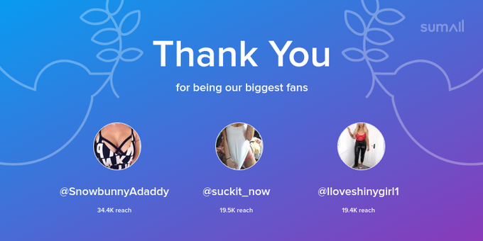 Our biggest fans this week: SnowbunnyAdaddy, suckit_now, Iloveshinygirl1. Thank you! via https://t.co/vfXGQ8T5p7