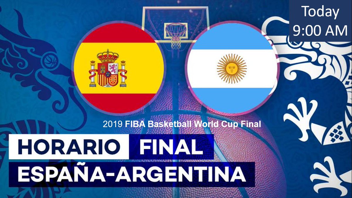 2019 FIBA Basketball World Cup Final. Today!!!! 9:00 AM Argentina/Spain