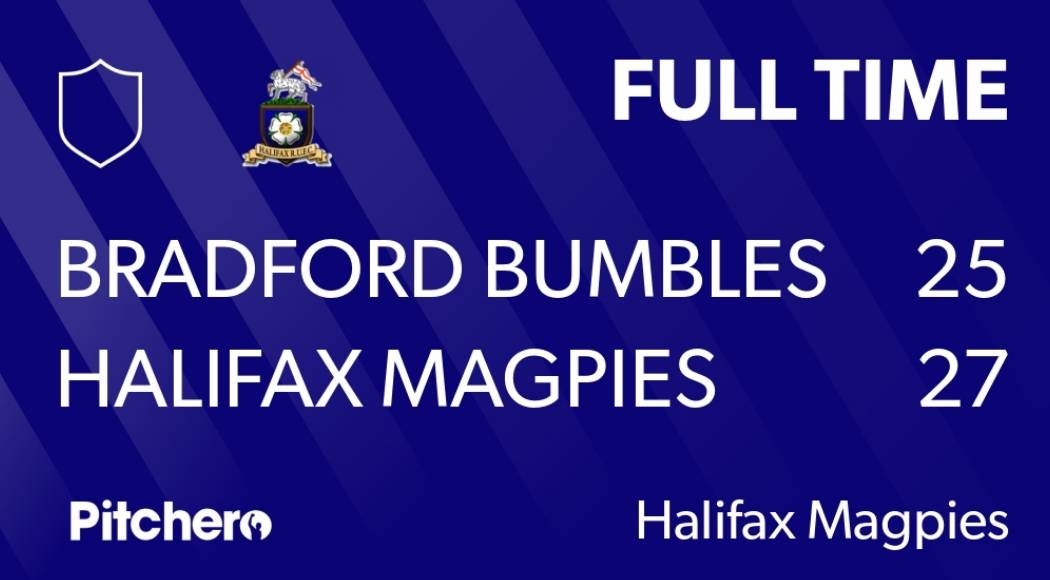 FULLTIME Halifax Magpies 27-25 Bradford Bumbles Down 12-10 at half time the Magpies staged a comeback in the second half to win 27-25.