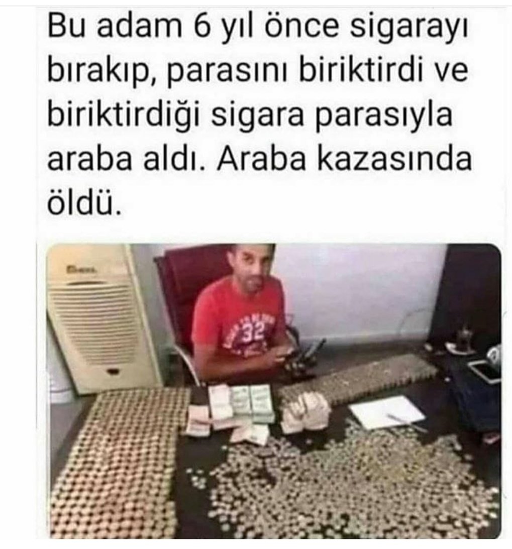 Sigarayi bırakıp araba almayı dusunuyodum inşallah gerçek değildir.