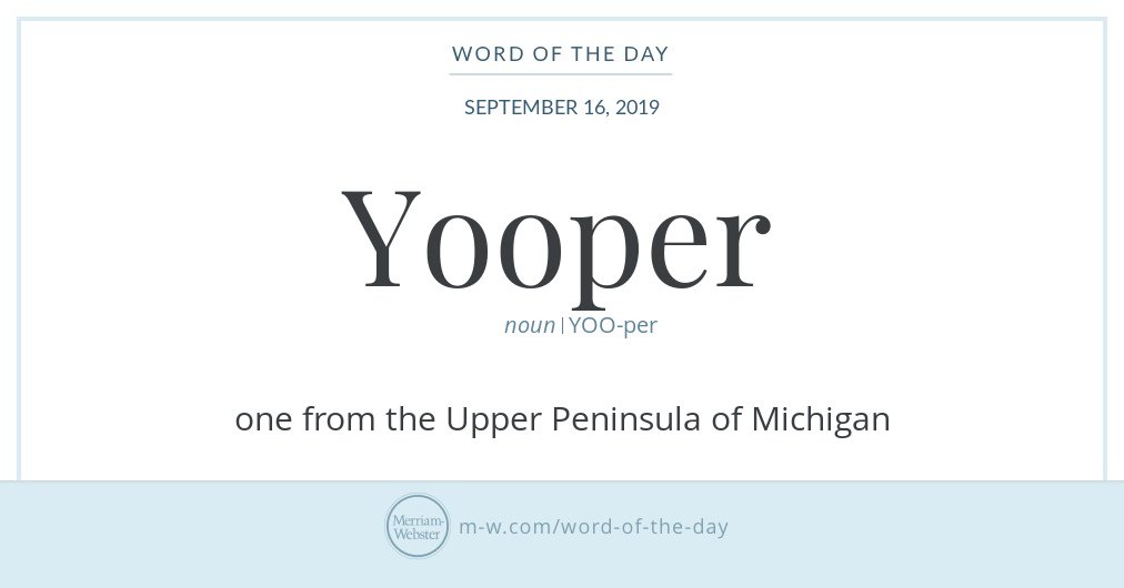 MerriamWebster's tweet photo. Good morning! Today's #WordOfTheDay is 'Yooper' https://t.co/VnfYJo2i73 https://t.co/m7klc741BD