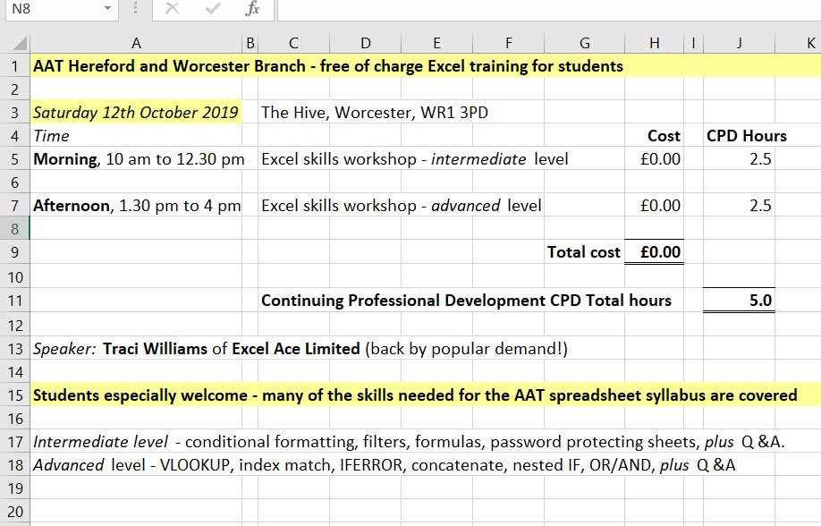 Hereford &amp; Worcester AAT Branch
Excel workshop, especially for Students! Free of charge
Speaker: Traci Williams, Excel Ace Limited

Saturday 12th October 2019 from 10 am

Morning - Intermediate Excel skills

Afternoon - Advanced Excel skills

The Hive Worcester WR1 3PD
<a href="/YourAAT/">AAT</a>