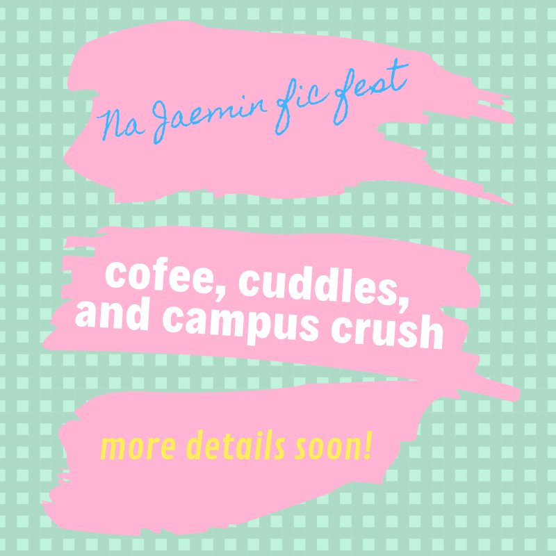 We are excited to tell you more about Coffee, Cuddles, and Campus Crush! We will be announcing more about this Na Jaemin centric fic fest really soon! #NaJaeminFicFest